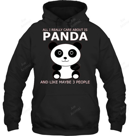 All I Really Care About Is Panda And Like Maybe 3 People Sweatshirt Hoodie Long Sleeve