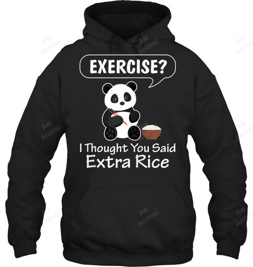 Exercise I Thought You Said Extra Rice Sweatshirt Hoodie Long Sleeve