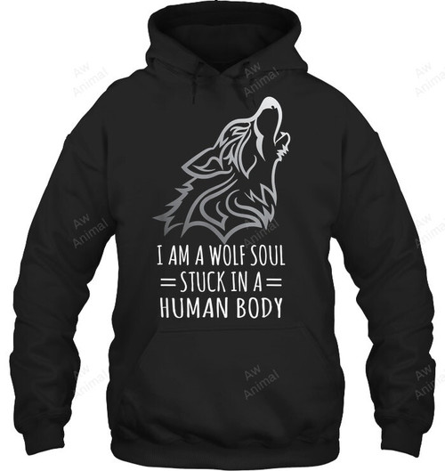 I Am A Wolf Soul Stuck In Human Body Sweatshirt Hoodie Long Sleeve