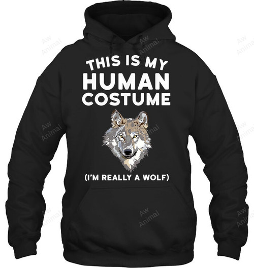 This Is My Human Costume I'm Really A Wolf Sweatshirt Hoodie Long Sleeve