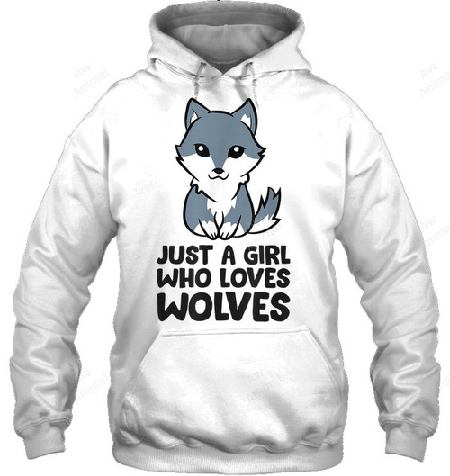 Wolf Girl Just A Girl Who Loves Wolves T Shirt 34 Sweatshirt Hoodie Long Sleeve
