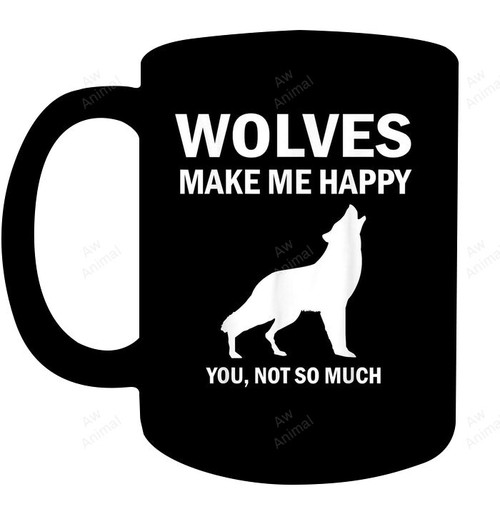 Wolves Make Me Happy Mug