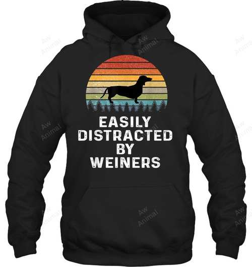 Easily Distracted By Weiners Weiner Dog Owner S Weenie Sweatshirt Hoodie Long Sleeve