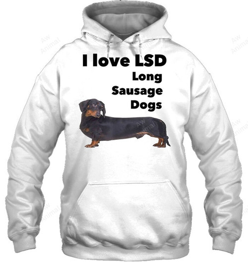 I Love Lsd Long Sausage Dogs Funny Wiener Dachshund Sweatshirt Hoodie Long Sleeve