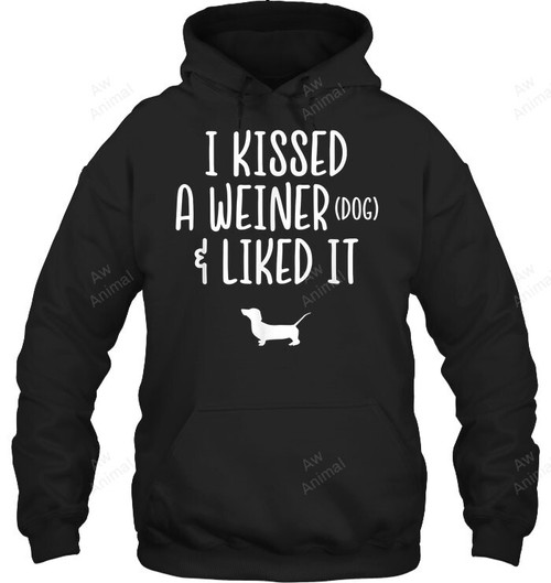 I Kissed A Weiner Dog & Liked It Funny Dachshund Sweatshirt Hoodie Long Sleeve