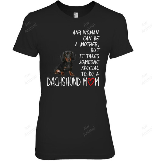 Any Woman Can Be A Mother But It Takes Someone Special To Be A Dachshund Mom Women Tank Top V-Neck T-Shirt