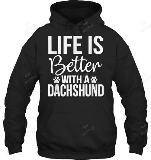 Life Better With A Dachshund Sweatshirt Hoodie Long Sleeve
