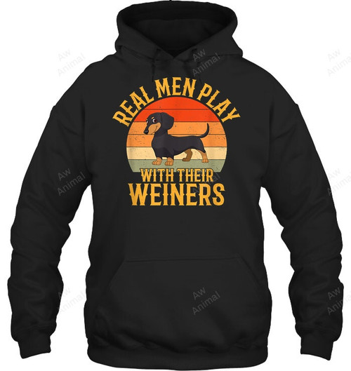 Real Men Play With Their Weiners Funny Dachshund Dog Sweatshirt Hoodie Long Sleeve