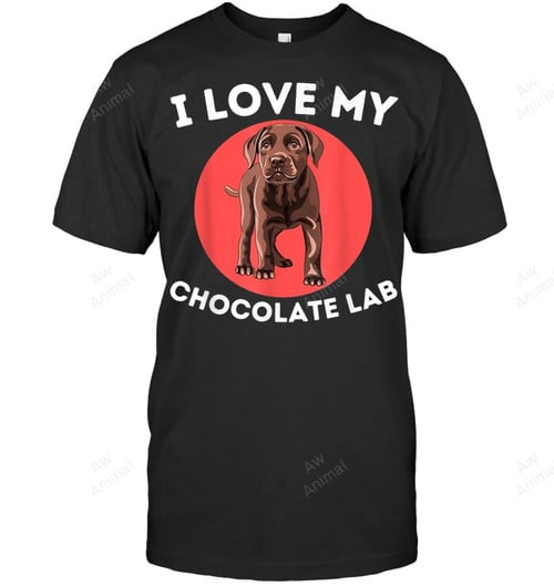 Love My Chocolate Lab Labrador Retriever Lover Dog Owner Sweatshirt Hoodie Long Sleeve Men Women T-Shirt