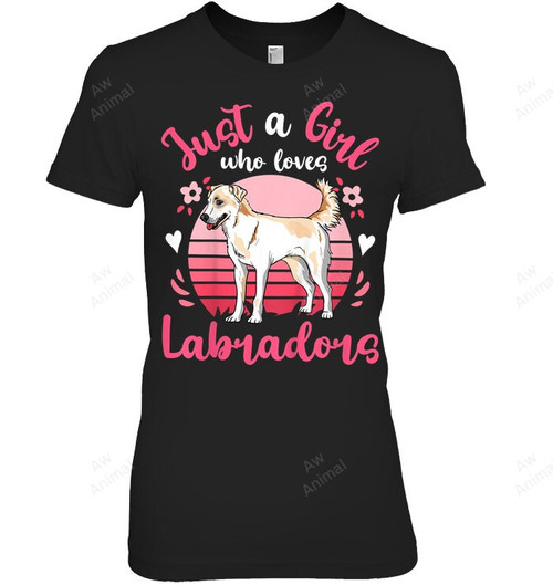 Just A Girl Who Loves Labradors Women Sweatshirt Hoodie Long Sleeve T-Shirt