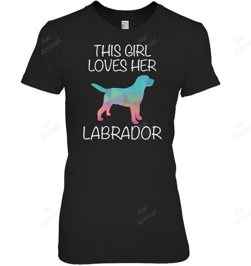 This Girl Loves Her Labrador Retriever Poly Dog Women Sweatshirt Hoodie Long Sleeve T-Shirt