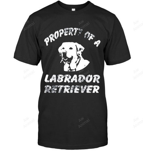 Property Of A Labrador Retriever Sweatshirt Hoodie Long Sleeve Men Women T-Shirt
