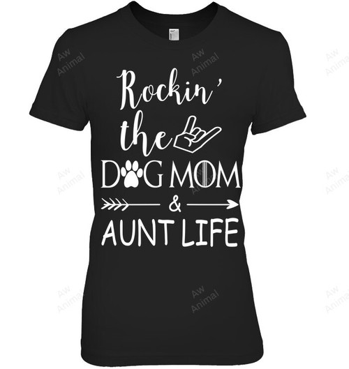 Rockin' The Dog Mom And Aunt Life Women Sweatshirt Hoodie Long Sleeve T-Shirt