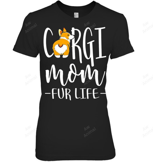 Corgi Mom Fur Life Women Sweatshirt Hoodie Long Sleeve T-Shirt