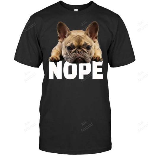 Nope Lazy Frenchie French Bulldog Sweatshirt Hoodie Long Sleeve Men Women T-Shirt