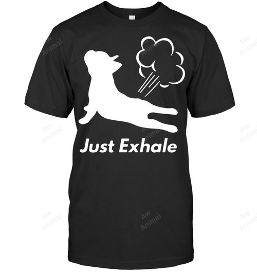 Just Exhale Funny Sweatshirt Hoodie Long Sleeve Men Women T-Shirt