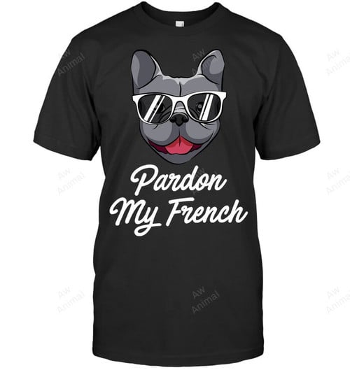 Pardon My Frenchie Funny French Bulldog Sweat Sweatshirt Hoodie Long Sleeve Men Women T-Shirt