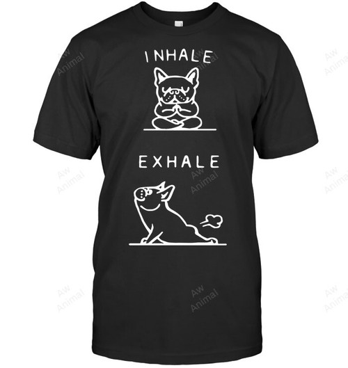 Inhale Exhale Frenchie Frenchbulldog Pet Sweatshirt Hoodie Long Sleeve Men Women T-Shirt