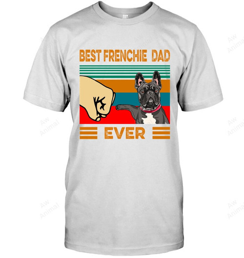 Best Frenchie Dad Ever Men Sweatshirt Hoodie Long Sleeve T-Shirt