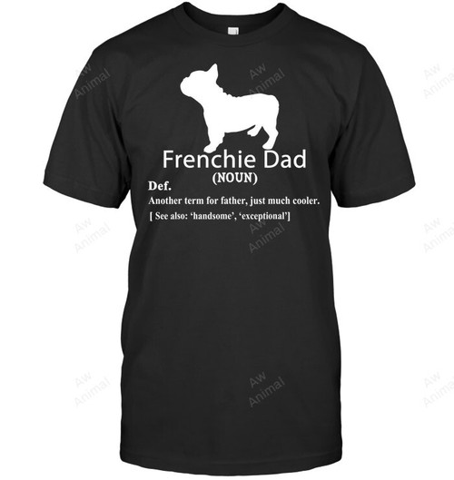Frenchie Dad Definition Funny For Father Or Dad Men Sweatshirt Hoodie Long Sleeve T-Shirt