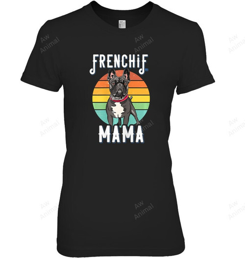 Frenchie Mama Cute French Bulldog Dog Mom Funny Girls Women Sweatshirt Hoodie Long Sleeve T-Shirt