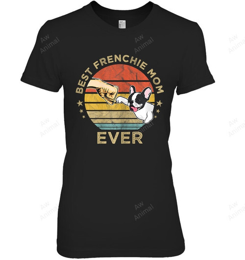 Best Frenchie Mom Ever Vintage Retro French Bulldog Mother Women Sweatshirt Hoodie Long Sleeve T-Shirt