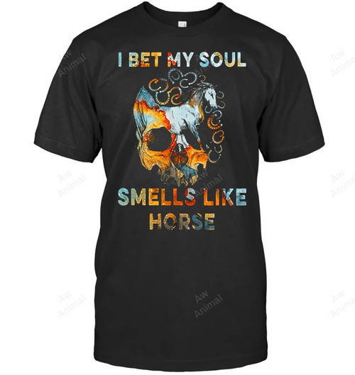 I Bet My Soul Smells Like Horse Sweatshirt Hoodie Long Sleeve Men Women T-Shirt