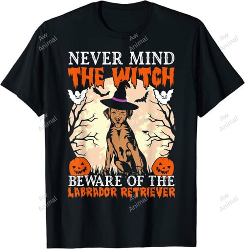 Never Mind The Witch Beware Of Black Labrador Dog Halloween