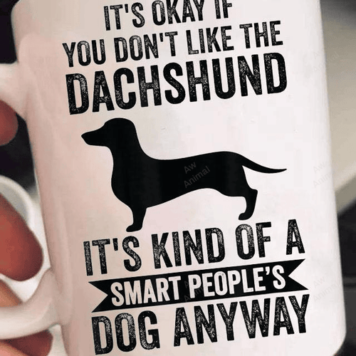 It's Okay If You Don't Like The Dachshund Mug
