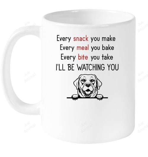 Funny Labrador Every Snack You Make Every Meal You Bake Mug