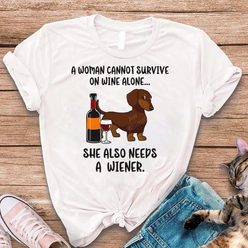 A Woman Cannot Survive On Wine Alone She Also Needs A Wiener