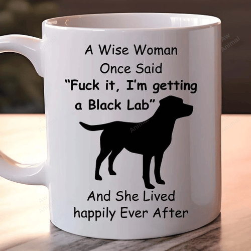 Wise Woman Once Said Black Lab Mug