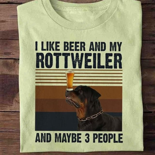 I Like Beer And Rottweiler And Maybe People