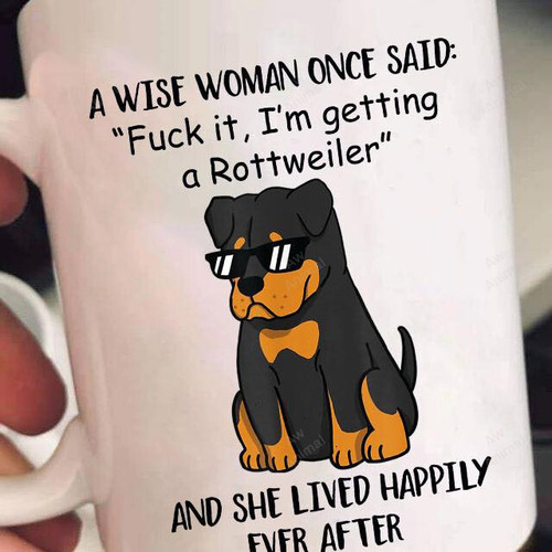 Wise Once Said I Am Getting Rottweiler Mug