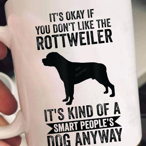 Its Okay If You Don't Like The Rottweiler Mug