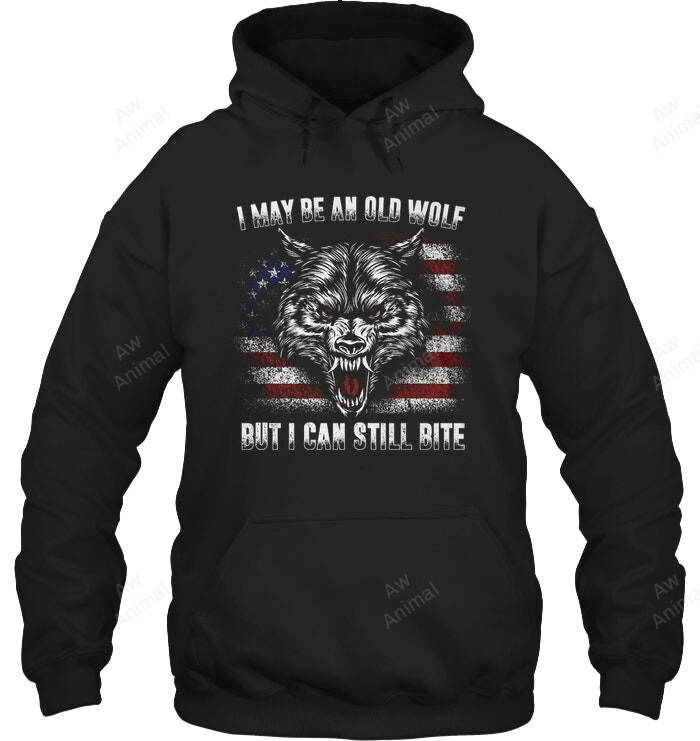 I May Be An Old Wolf But I Can Still Bite Sweatshirt Hoodie Long Sleeve