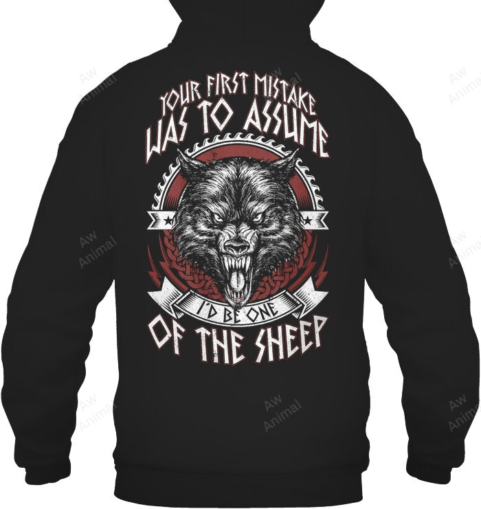 Your First Mistake Was To Assume I'd Be One Of The Sheep Sweatshirt Hoodie Long Sleeve
