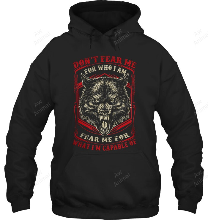 Don't Fear Me For Who I Am Sweatshirt Hoodie Long Sleeve