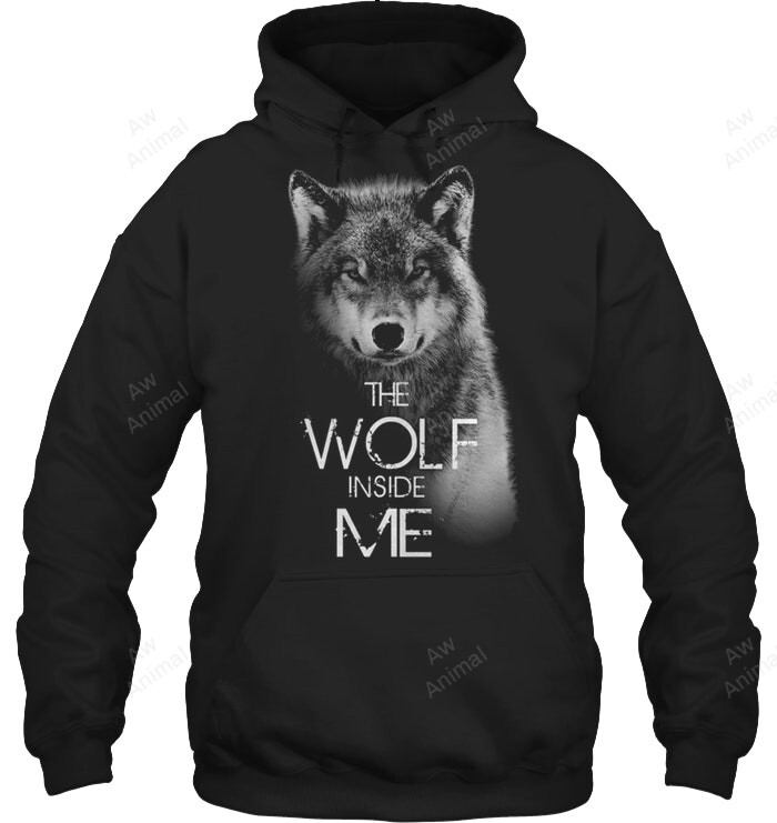 The Wolf Inside Me Sweatshirt Hoodie Long Sleeve