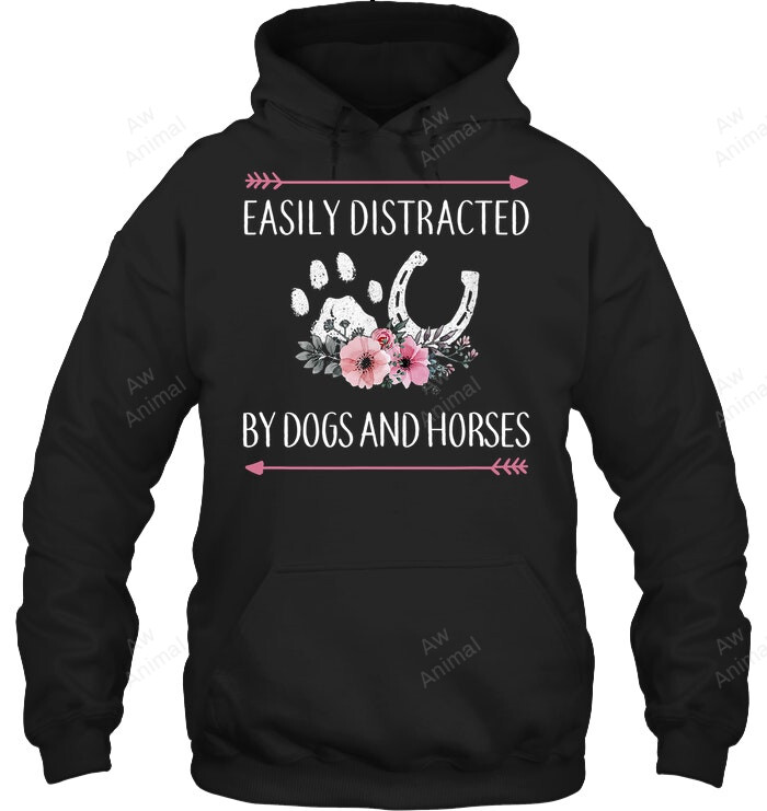 Easily Distracted By Dogs And Horses Sweatshirt Hoodie Long Sleeve
