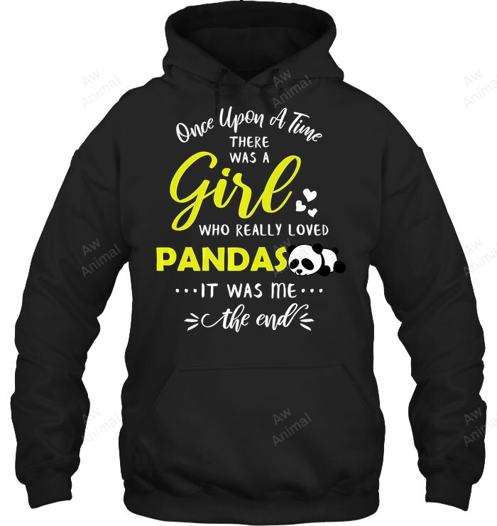 Once Upon A Time There Was A Girl Who Really Loved Pandas Sweatshirt Hoodie Long Sleeve