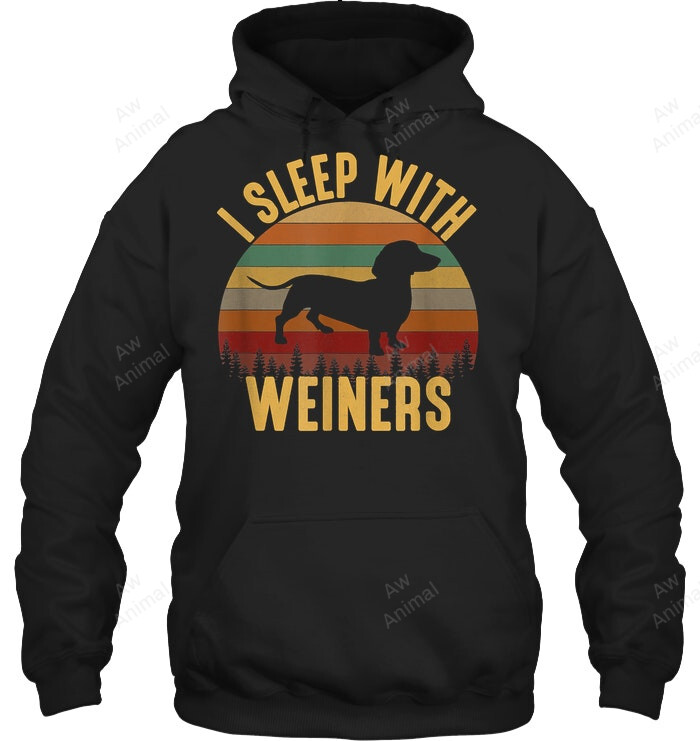 I Sleep With Weiners Dachshund Weiner Dog Sweatshirt Hoodie Long Sleeve