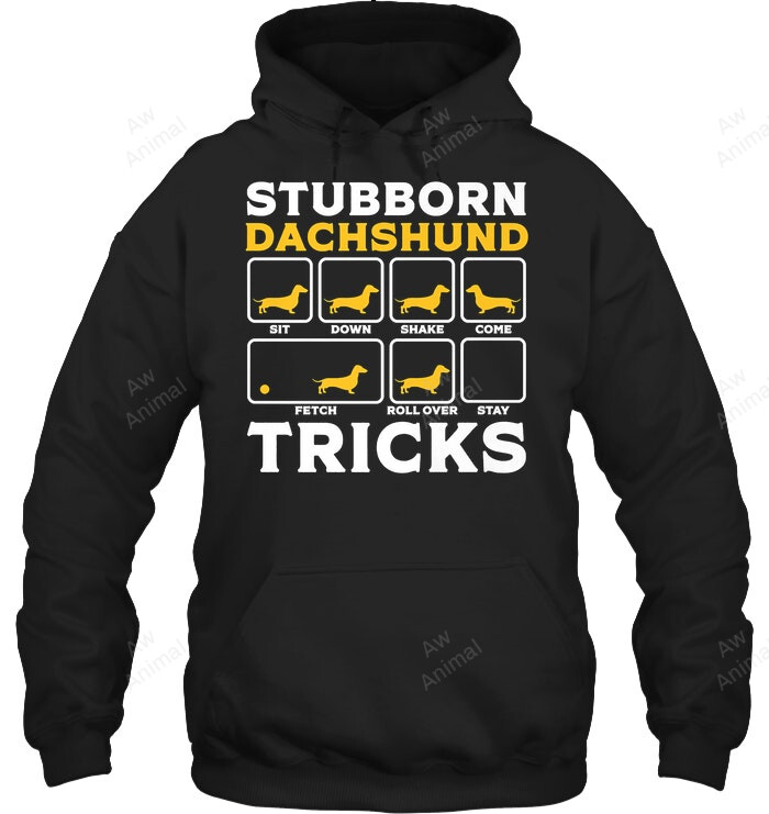 Stubborn Dachshund Tricks Sweatshirt Hoodie Long Sleeve