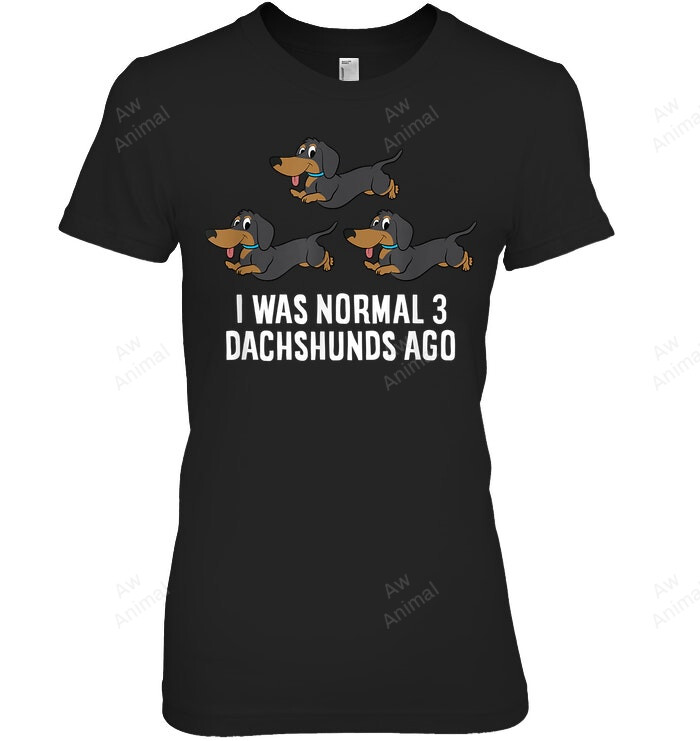 I Was Normal 3 Dachshunds Ago Funny Dachshund Owner Women Tank Top V-Neck T-Shirt