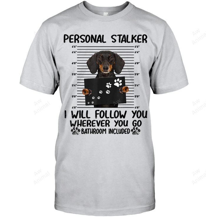 Personal Stalker I Will Follow You Wherever You Go Bathroom Included Dachshund Men Tank Top V-Neck T-Shirt