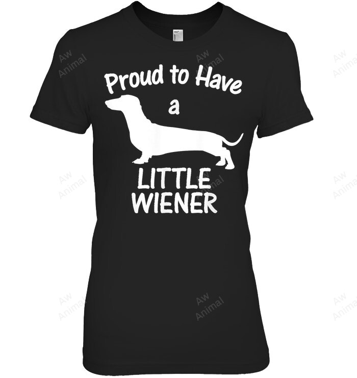 Proud To Have A Little Wiener Dog Dachshund Funny Women Tank Top V-Neck T-Shirt