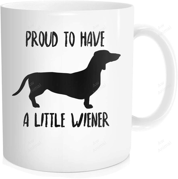 Dachshund Coffee Mug Proud To Have A Little Wiener Mug