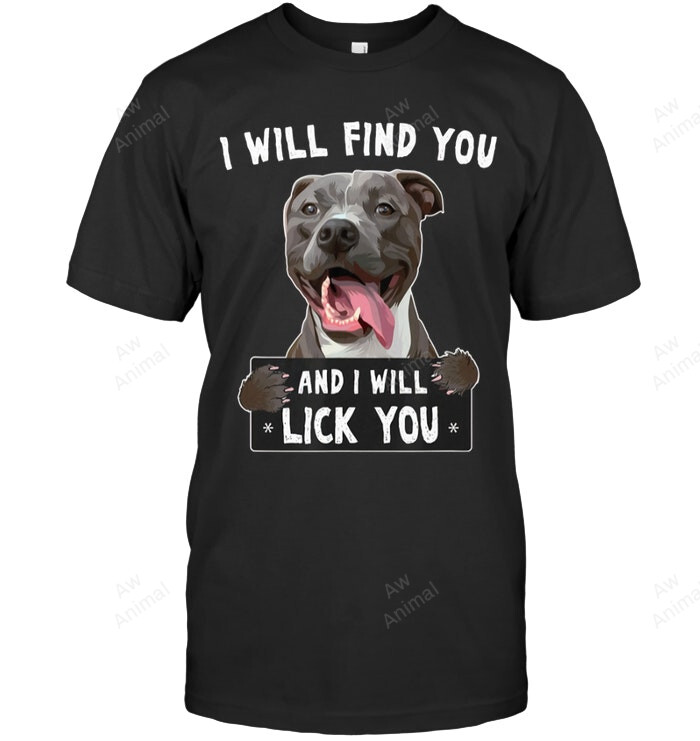 I Will Find You And I Will Lick You Sweatshirt Hoodie Long Sleeve Men Women T-Shirt