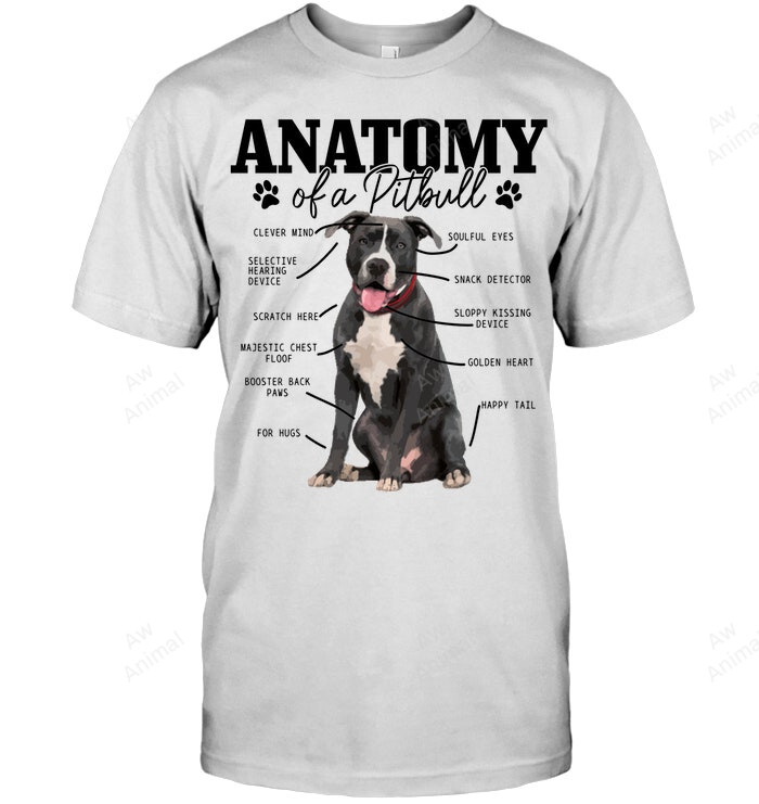 Anatomy Of A Pitbull Dog Funny Cute Pitbull Mom Pitbull Dad Sweatshirt Hoodie Long Sleeve Men Women T-Shirt