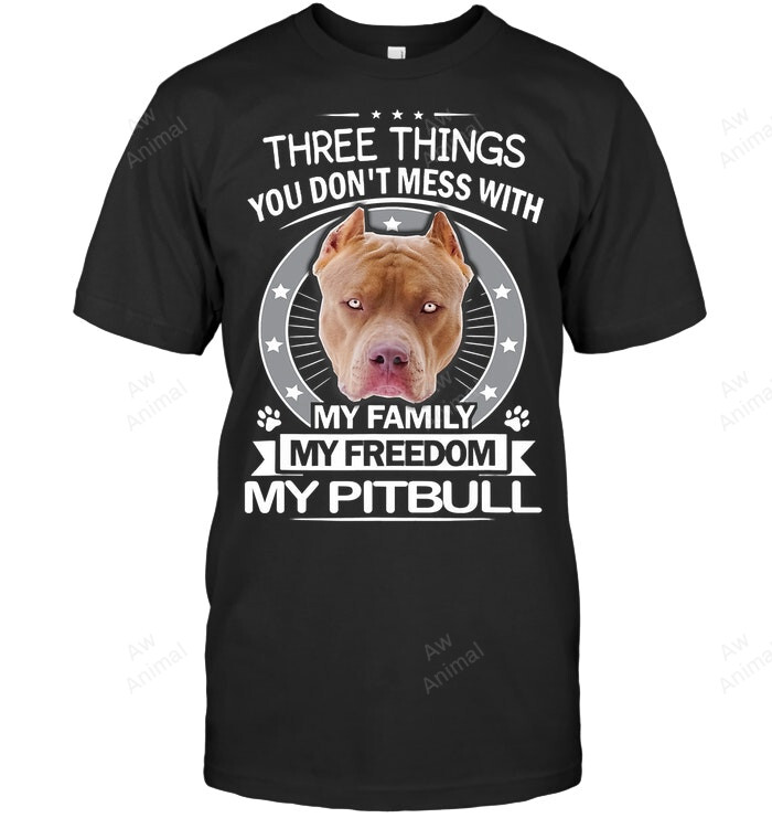 Pitbull Three Things You Don't Mess With Sweatshirt Hoodie Long Sleeve Men Women T-Shirt